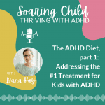 The ADHD Diet, Part 1: Addressing the #1 Treatment for Kids with ADHD