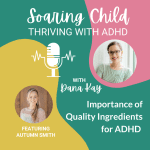 29 - Importance of Quality Ingredients for ADHD with Autumn Smith