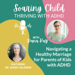 32 - Navigating a Healthy Marriage for Parents of Kids with ADHD with Dr. Sarah Salzman